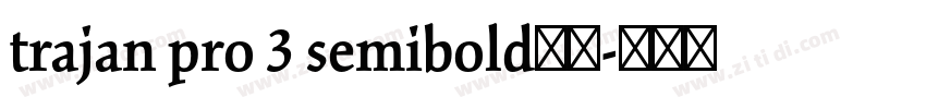 trajan pro 3 semibold下载字体转换